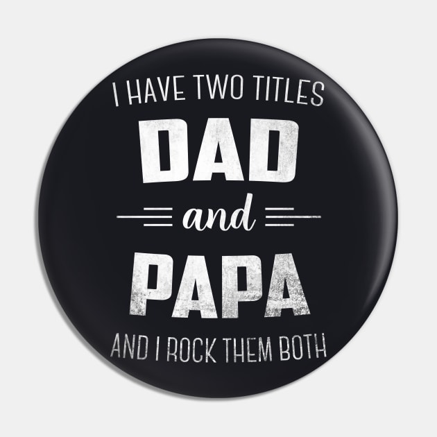 I Have Two Titles Dad And Papa Funny Pin by MasliankaStepan