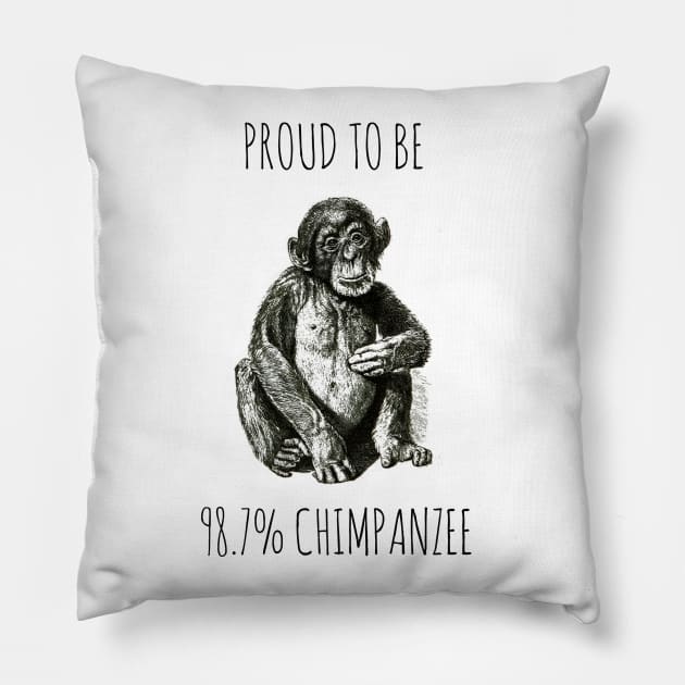 PROUD TO BE 98.7% CHIMPANZEE Pillow by wanungara