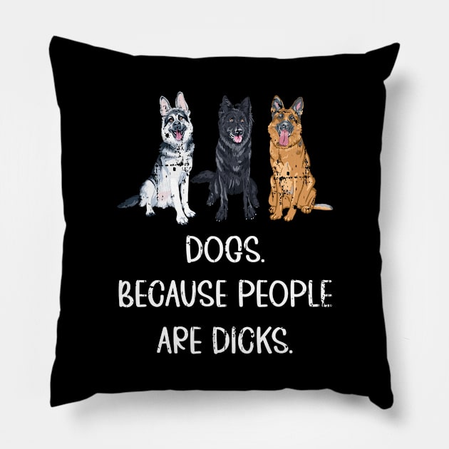 Dogs because people suck, Dogs Owners, Love Dogs Funny Gift Pillow by UranusArts