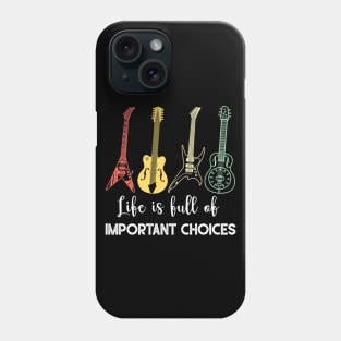 LIFE IS FULL OF IMPORTANT CHOICES Phone Case