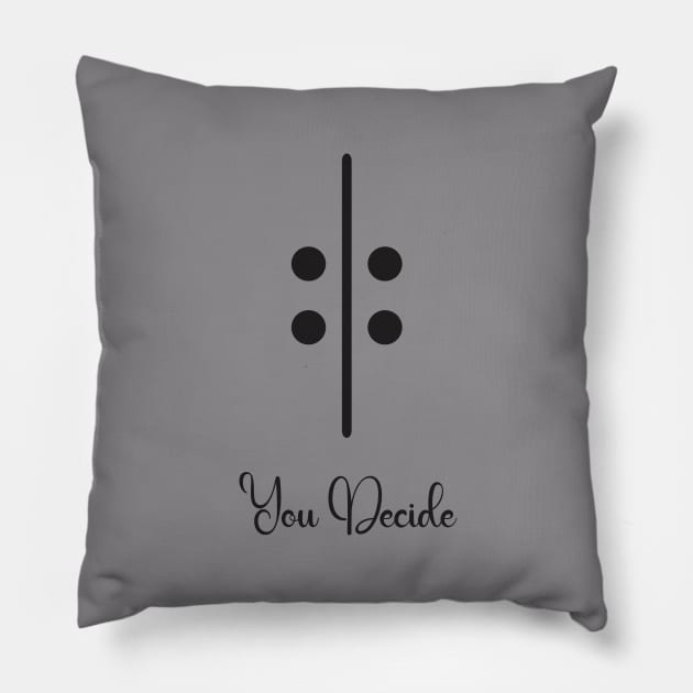 you decide emotion Pillow by Qasim