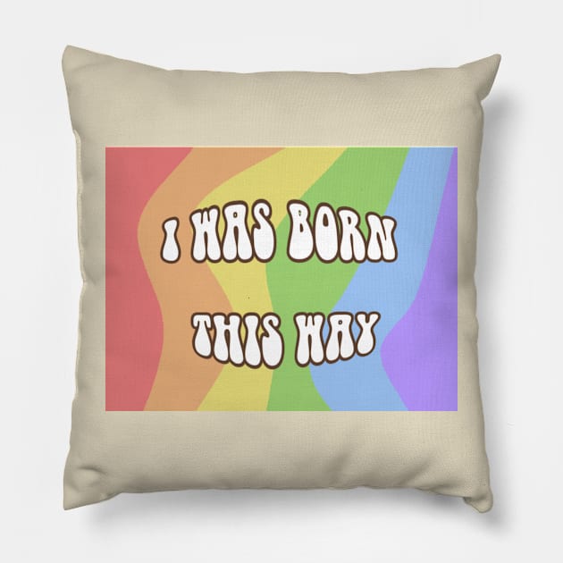 I was born this way Pillow by Riall