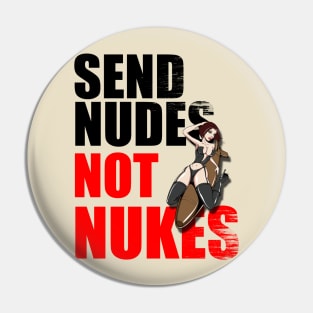 Send Nudes Not Nukes Pin