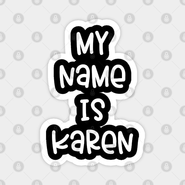 My Name is Karen Magnet by TShirtHook