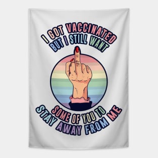I Got Vaccinated, but i still want some of you to stay away from me, Funny Vaccination Humor, Vaccination Sarcasm ,Funny Vaccination quote for Vaccinated Persons Tapestry