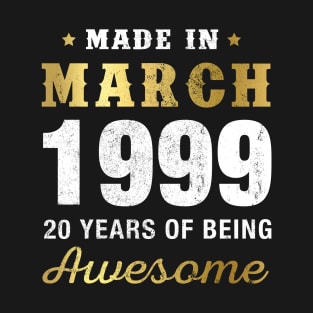 Made in March 1999 20 Years Of Being Awesome T-Shirt