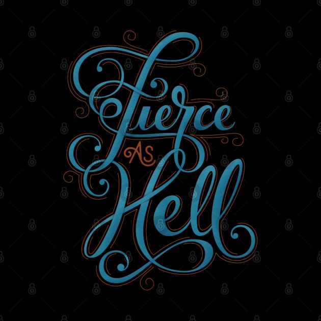 Fierce as Hell by KRDesigns