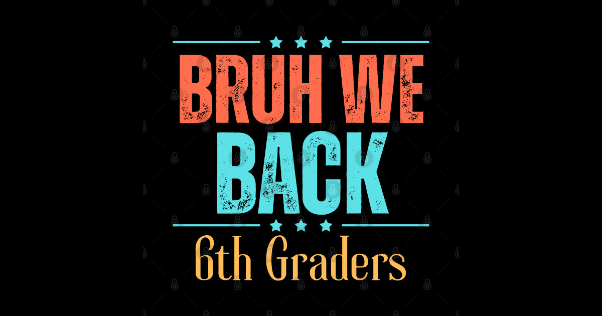 Bruh We Back 6th Grade Back To School - Back To School - Sticker ...
