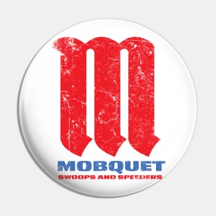 Mobquet Swoops and Speeders Pin