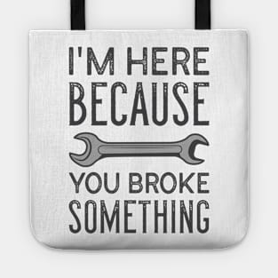 You Broke Something Tote