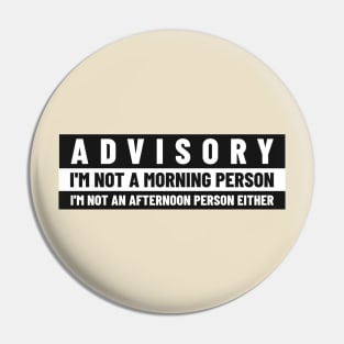 Chronically Not a Morning or Afternoon Person: Advisory Pin