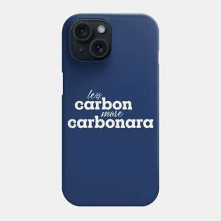 Less carbon, more carbonara Phone Case