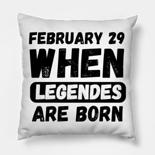 February 29 When Legends Are Born Pillow