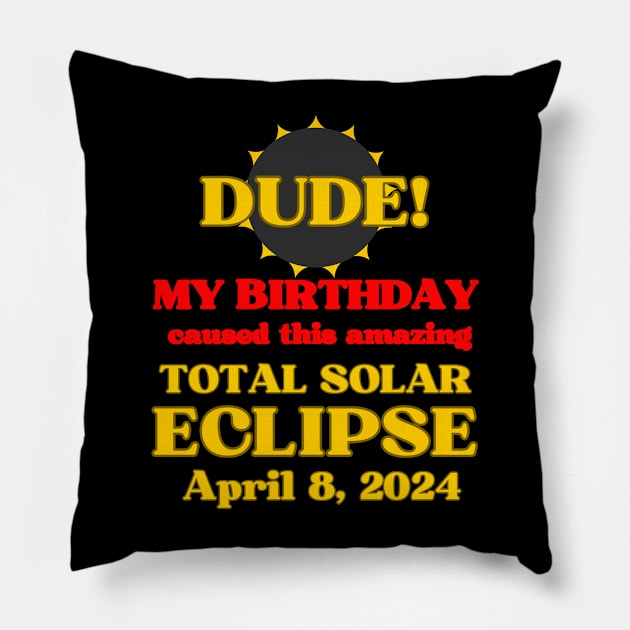 Total Solar Eclipse April 8 2024 Best Birthday Ever Pillow by BukovskyART