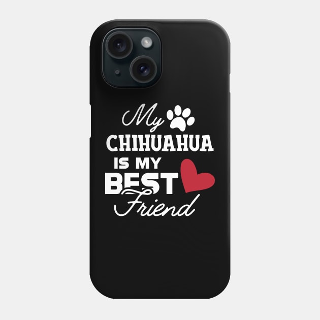 Chihuahua dog - My chihuahua is my best friend Phone Case by KC Happy Shop