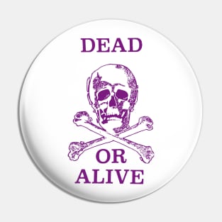 Dead or Alive Pin