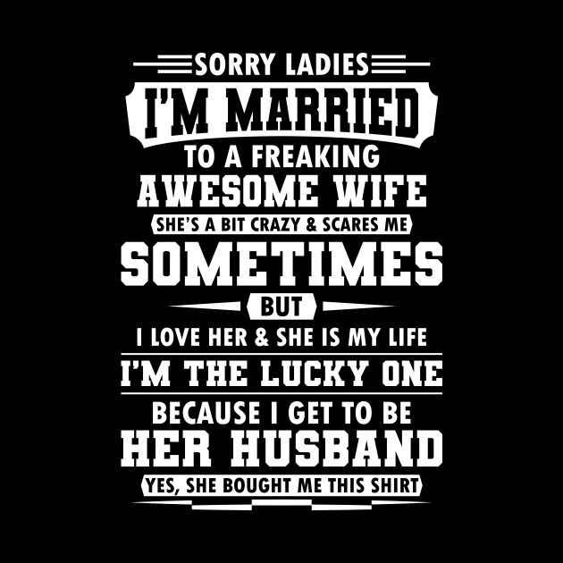 Sorry Ladies I'm Married Gift by Delightful Designs