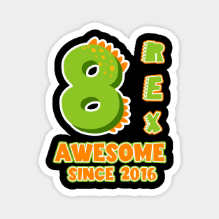 8 Rex Awesome Since 2016 Dinosaurs Funny B-day Gift For Boys Kids Toddlers Magnet