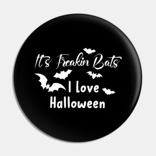 It's Freakin Bats I Love Halloween Pin