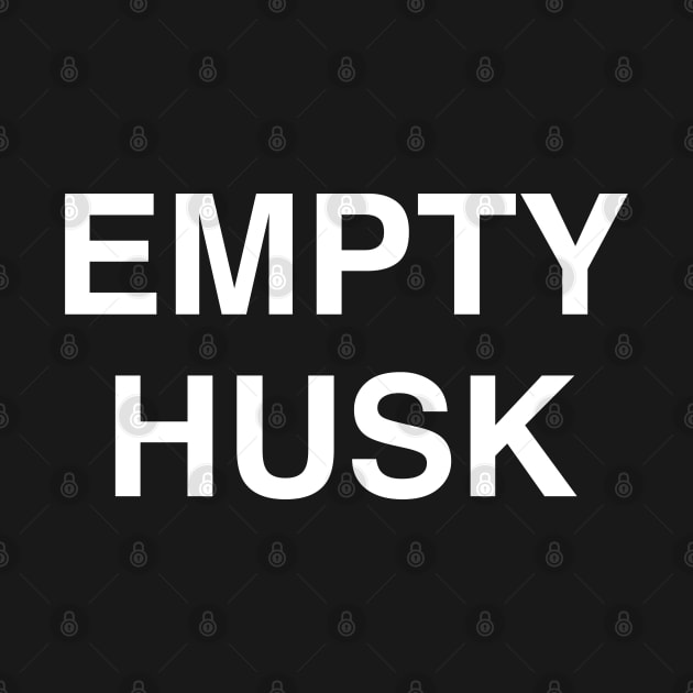 Empty Husk by StickSicky