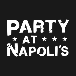 Party at Napoli's T-Shirt