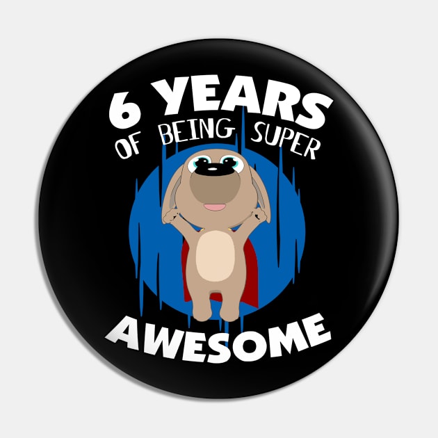 Super Puppy - 6 Years Of Being Super Awesome 6th Birthday Pin by HappyGiftArt