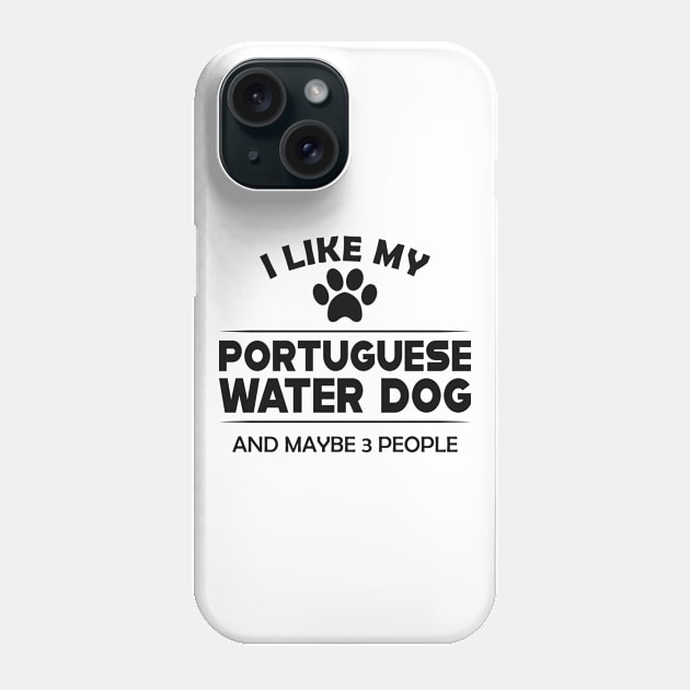 Portuguese Water Dog - I love portuguese water dog Phone Case by KC Happy Shop