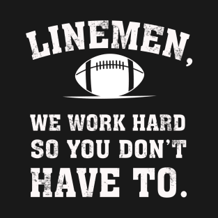 Line Man We Work Hard So You Don't Have To T-Shirt