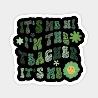 Groovy Funny It's Me Hi I'm The Teacher It's Me , Patrick's Day Magnet