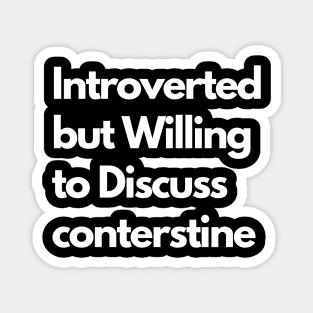 Introverted but Willing to Discuss conterstine Magnet