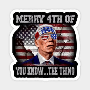 Funny Biden Confused Merry Happy 4th of You Know...The Thing Magnet