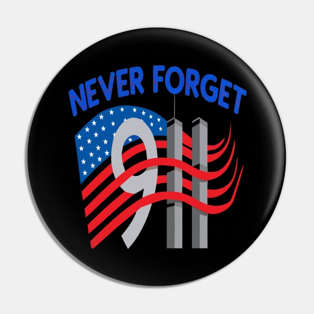 Never Forget  American Patriotic Day 9 11  Tshirt Pin by Ahmed1973