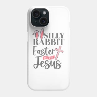 Bunny Ears Silly Rabbit Easter Is For Jesus Christian Easter Day Phone Case