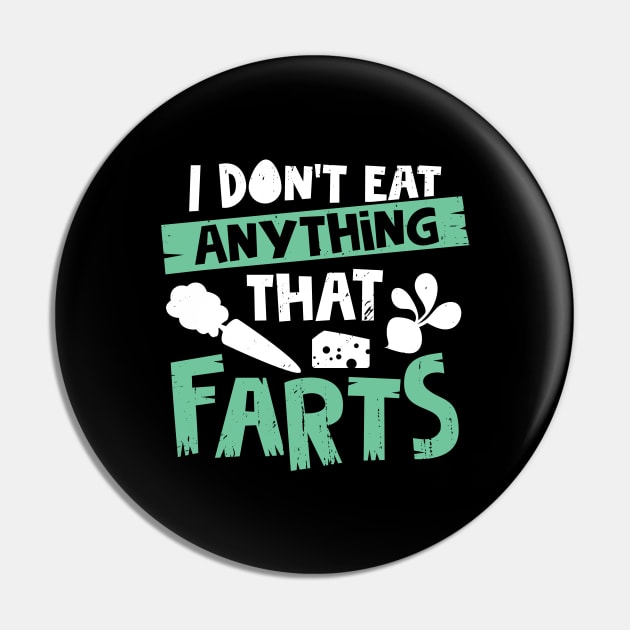 I Don't Eat Anything That Farts Pin by Dolde08