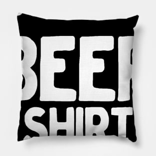 This Is My Beer Drinking Shirt I Wear It Every Day Pillow