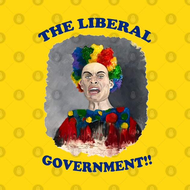 The Liberal Government!!!! by Lunatic Painter