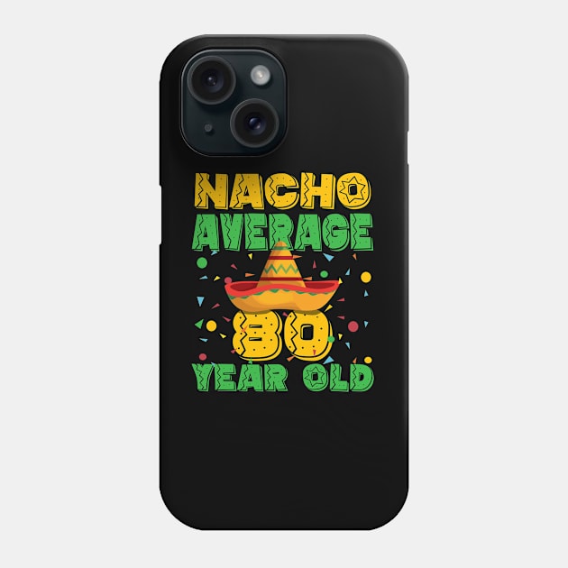 80th Birthday - Nacho Average 80 Year Old Phone Case by Kudostees