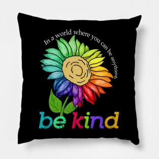 sunflower bekind In a world where you can be anything Pillow