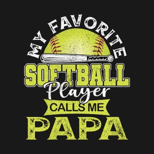 My Favorite Softball Player Calls Me Papa Father Gift T-Shirt