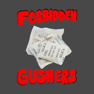 Forbidden Gushers T-Shirt