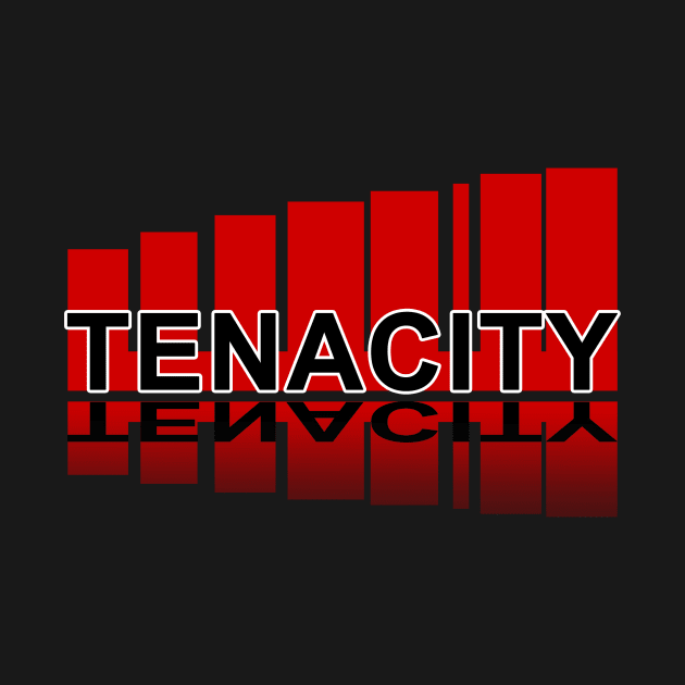 Tenacity be tenacious by ownedandloved