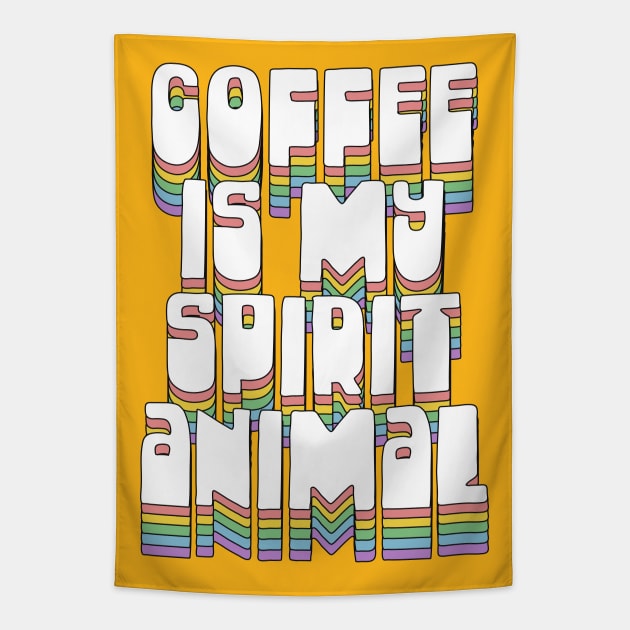 Coffee Is My Spirit Animal / Typographic Design T-Shirt Tapestry by DankFutura