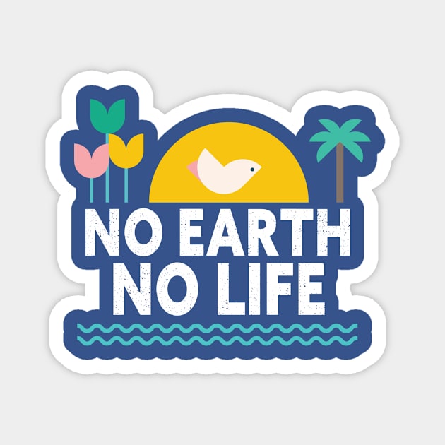 No earth no life Magnet by TeeAMS