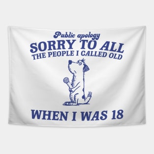 Sorry To All The People I Called Old Retro T-Shirt, Funny Dog Lovers T-shirt, Vintage 90s Gag Unisex Tapestry