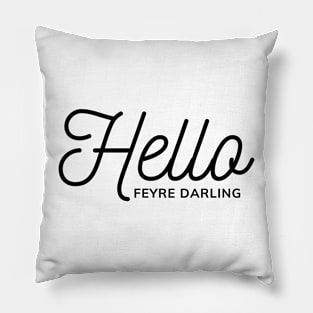 hello feyre darling ACOTAR Pillow