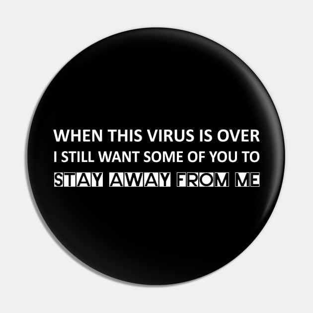 When this virus is over I still want some of you to stay away from me Pin by Abir's Store