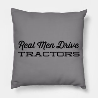 Real Men Drive Tractors Pillow