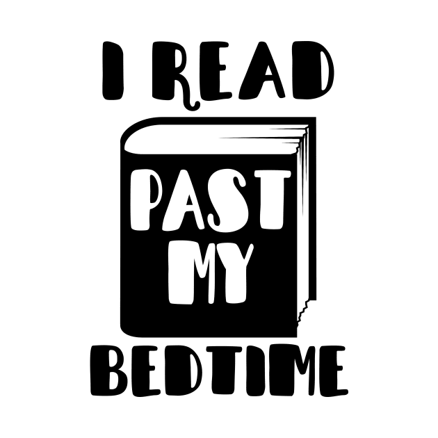 I Read Past My Bedtime by shopbudgets