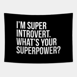 I'm super introvert. What's your superpower? (In white) Tapestry