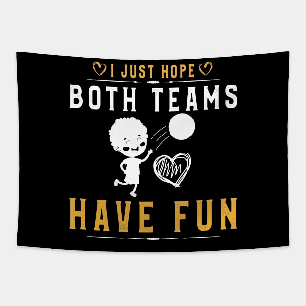 I Just Hope Both Teams Have Fun T-Shirt Volleyball Supporter Tapestry by kaza191